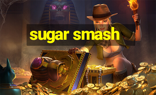 sugar smash