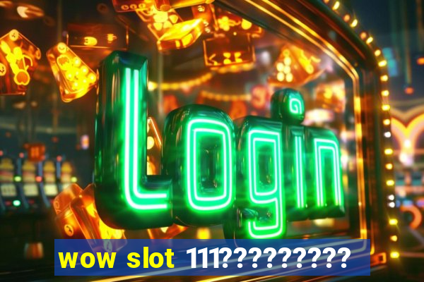 wow slot 111?????????