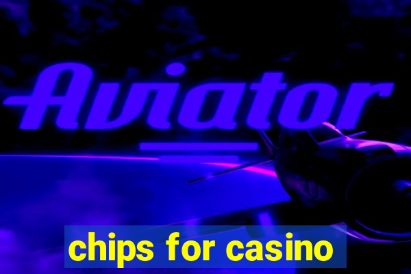 chips for casino