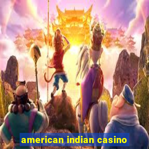 american indian casino