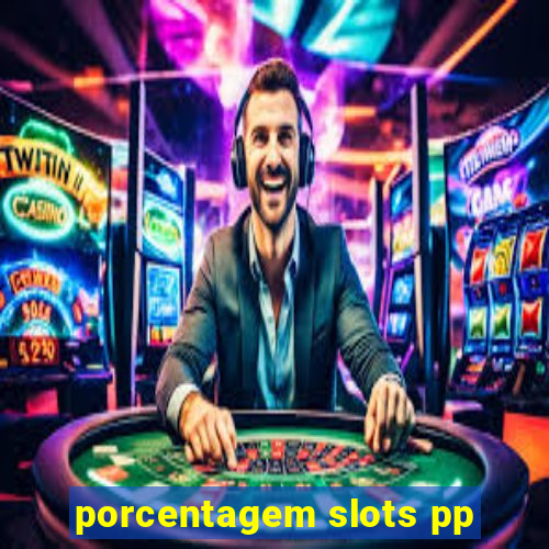 porcentagem slots pp