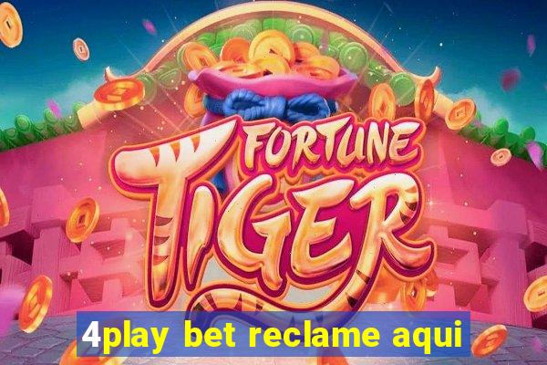 4play bet reclame aqui