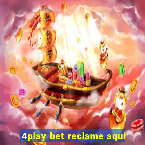 4play bet reclame aqui