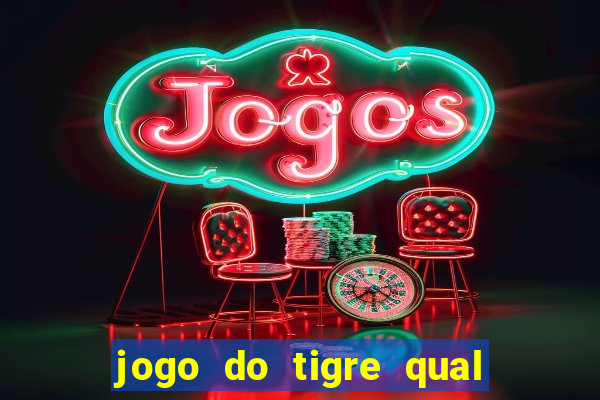 jogo do tigre qual o melhor