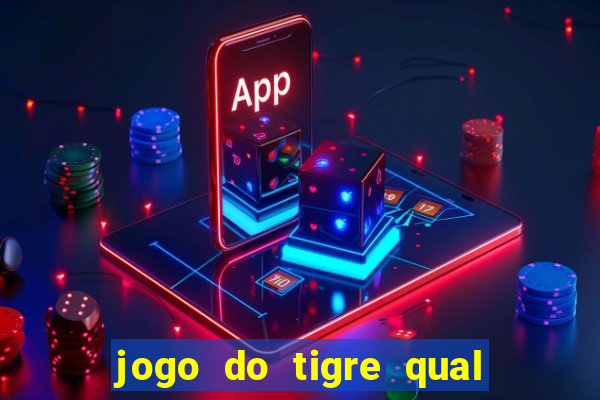 jogo do tigre qual o melhor