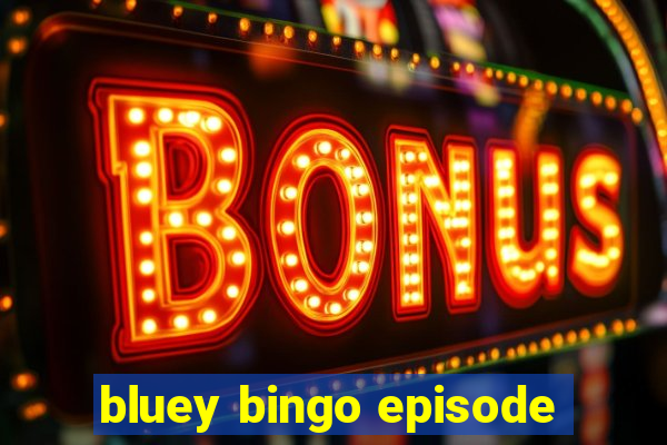 bluey bingo episode