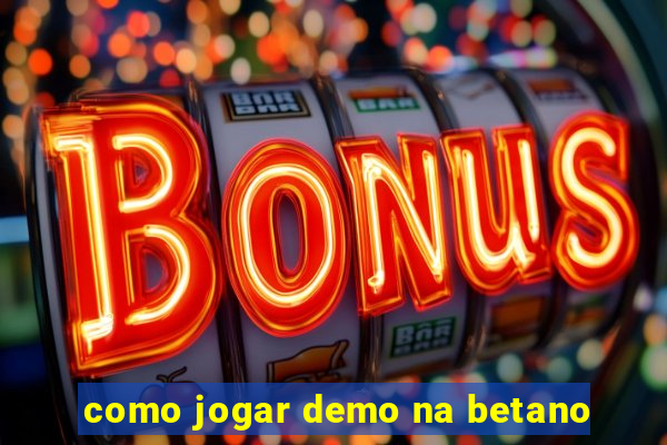 como jogar demo na betano