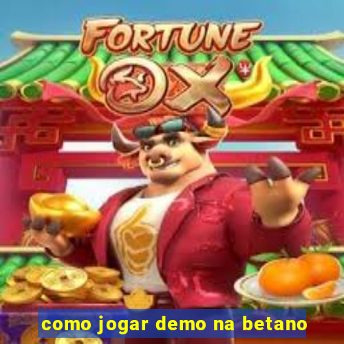 como jogar demo na betano