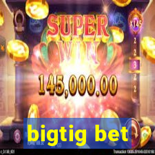 bigtig bet