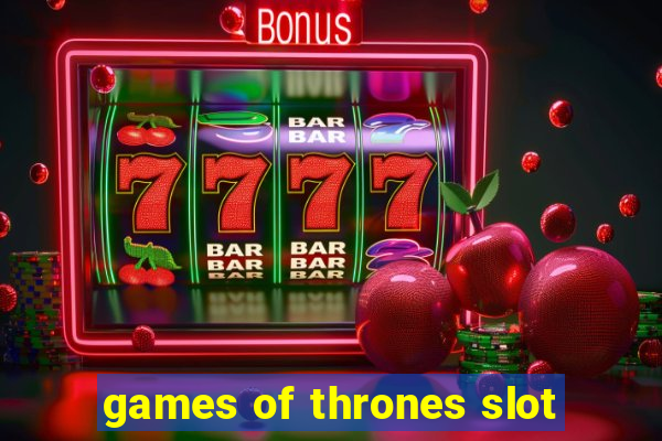 games of thrones slot