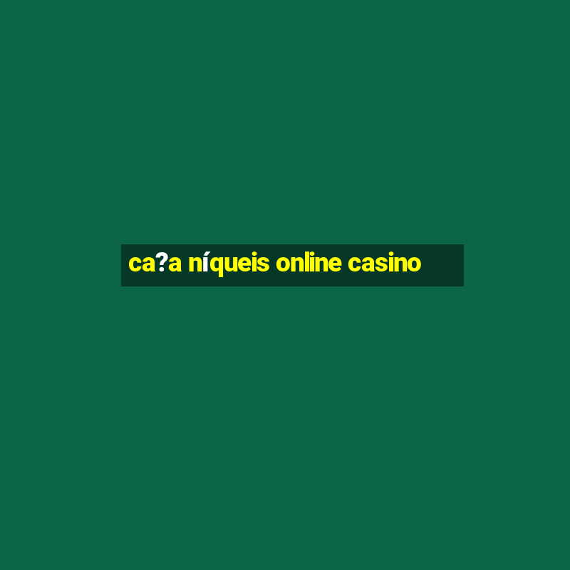 ca?a níqueis online casino