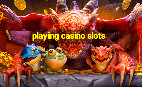 playing casino slots