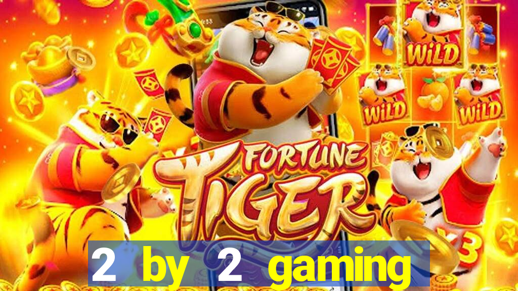 2 by 2 gaming online casino