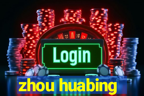 zhou huabing