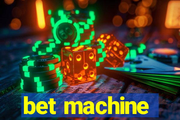 bet machine