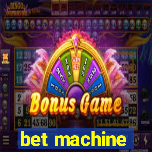 bet machine