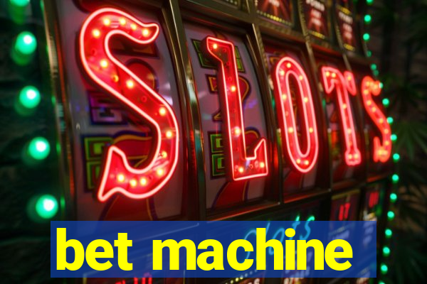 bet machine