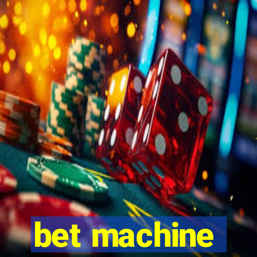 bet machine