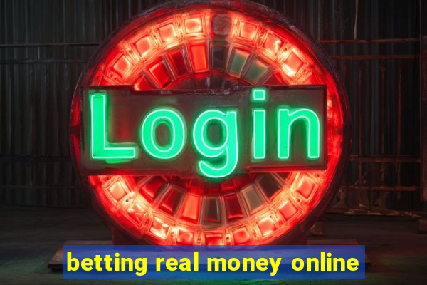 betting real money online