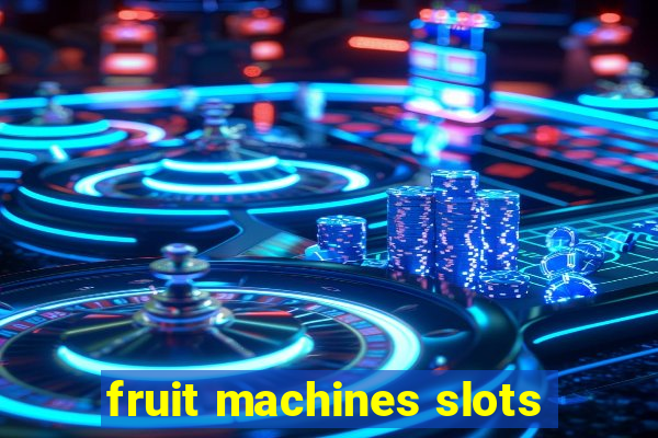 fruit machines slots