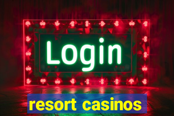 resort casinos