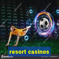 resort casinos