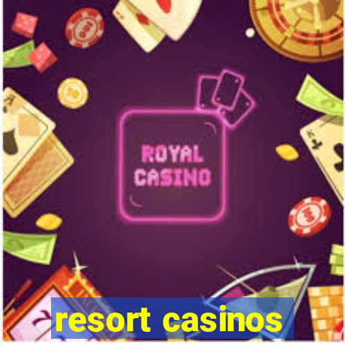 resort casinos