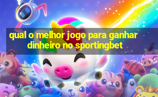 qual o melhor jogo para ganhar dinheiro no sportingbet