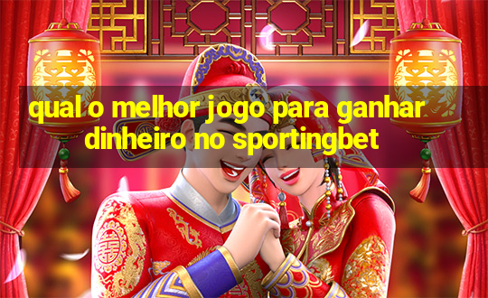 qual o melhor jogo para ganhar dinheiro no sportingbet