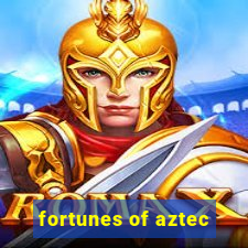 fortunes of aztec