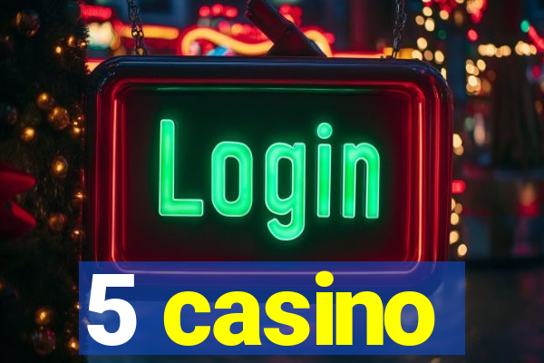 5 casino