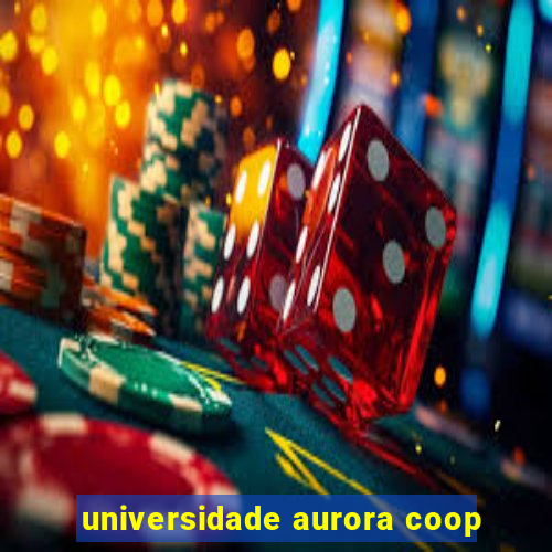 universidade aurora coop