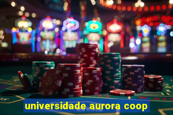 universidade aurora coop