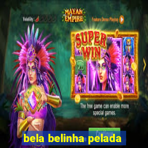 bela belinha pelada