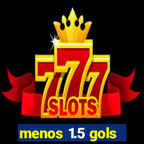 menos 1.5 gols