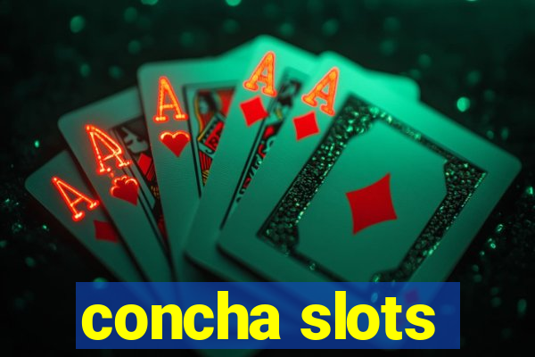 concha slots