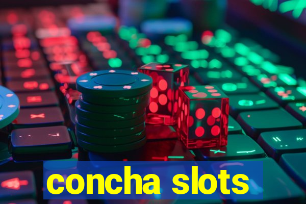 concha slots