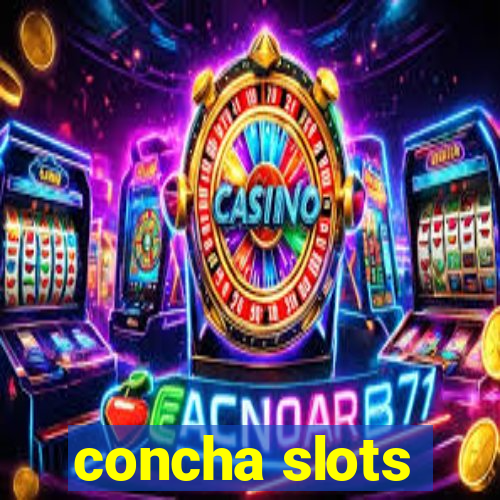 concha slots