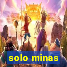 solo minas