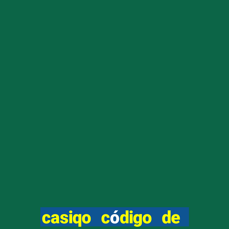 casiqo código de bono de casino