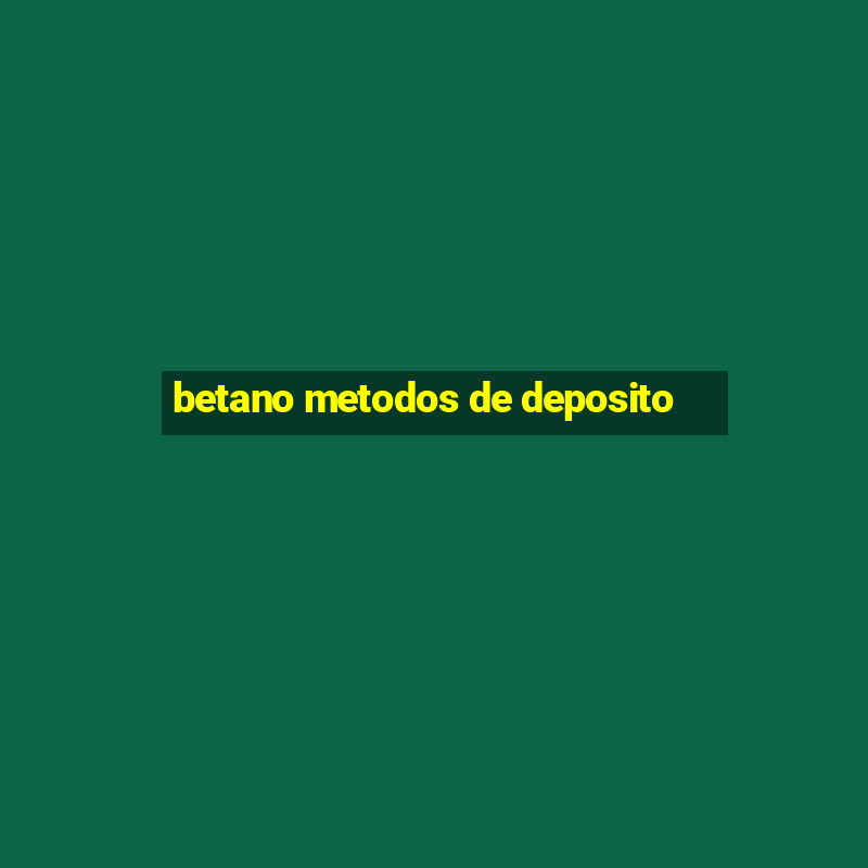 betano metodos de deposito