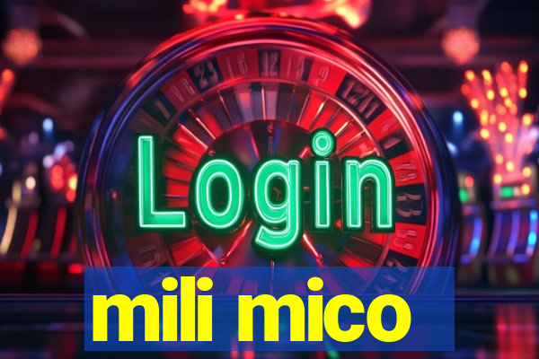 mili mico