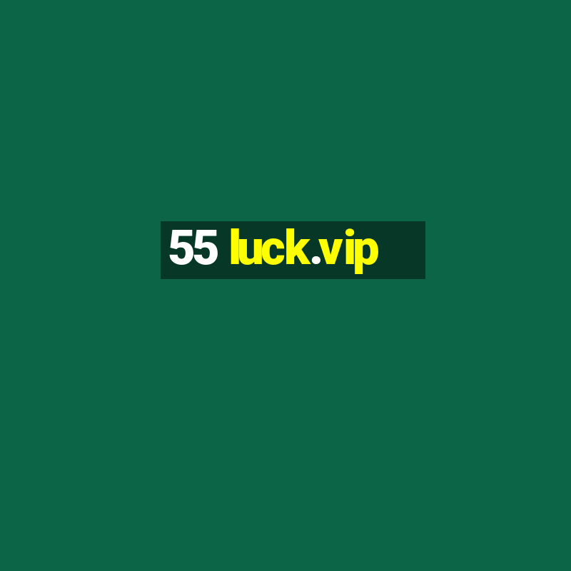 55 luck.vip