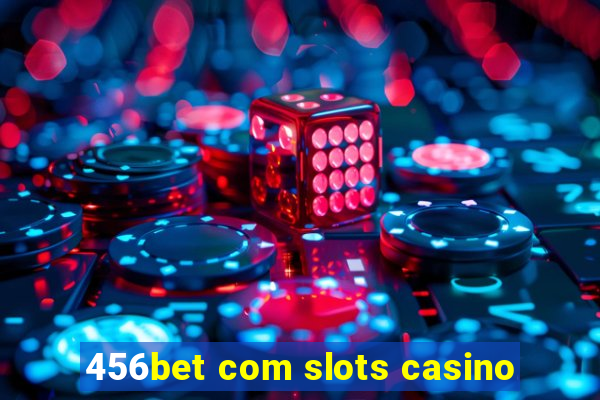 456bet com slots casino