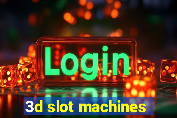 3d slot machines