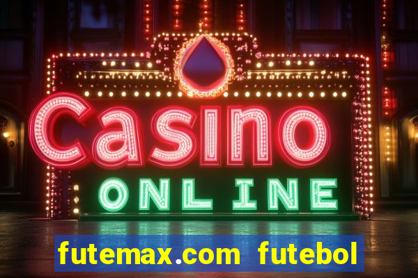 futemax.com futebol ao vivo