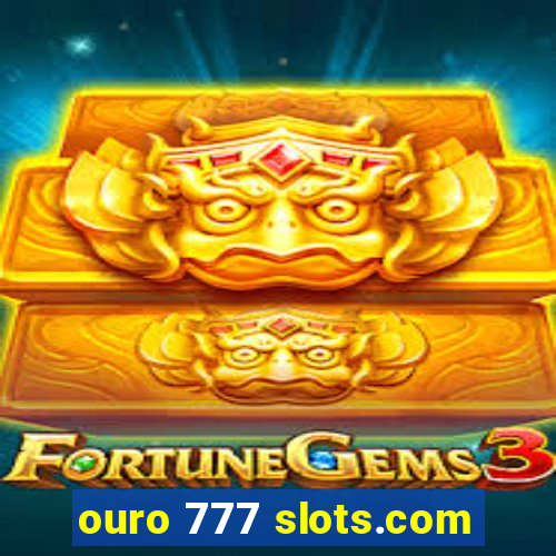 ouro 777 slots.com