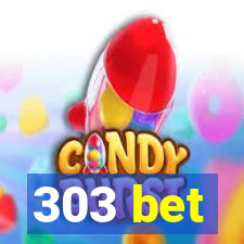 303 bet