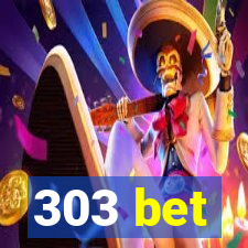 303 bet