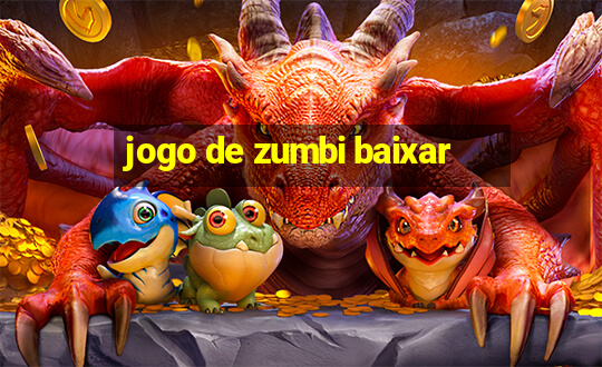 jogo de zumbi baixar